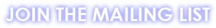 JOIN THE MAILING LIST